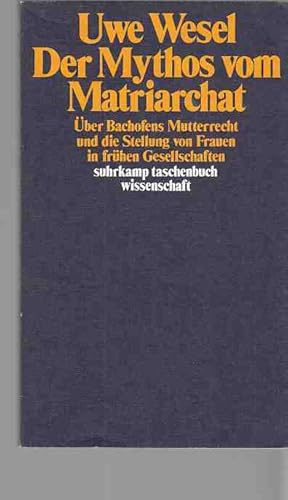 Seller image for Der Mythos vom Matriarchat : ber Bachofens Mutterrecht und die Stellung von Frauen in frhen Gesellschaften vor d. Entstehung staatlicher Herrschaft. Suhrkamp-Taschenbuch Wissenschaft ; 333. for sale by Fundus-Online GbR Borkert Schwarz Zerfa