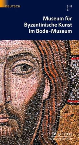 Staatliche Museen zu Berlin: Spätantike und Byzantinische Kunst im Bodemuseum (Prestel Museumsfüh...