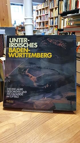 Bild des Verkufers fr Unterirdisches Baden-Wrttemberg - 250000 Jahre Geschichte und Archologie im Luftbild, zum Verkauf von Antiquariat Orban & Streu GbR