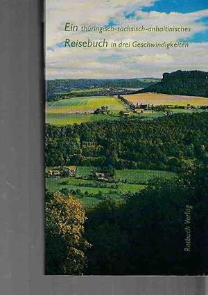 Seller image for Ein thringisch-schsisch-anhaltinisches Reisebuch in drei Geschwindigkeiten. for sale by Fundus-Online GbR Borkert Schwarz Zerfa