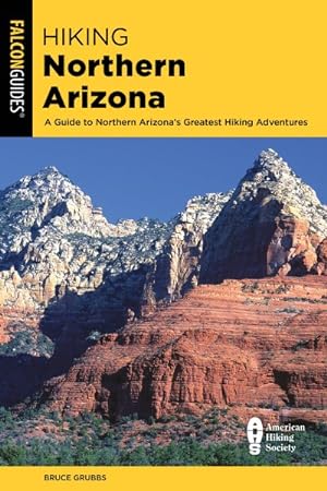 Bild des Verkufers fr Falcon Guides Hiking Northern Arizona : A Guide to Northern Arizona's Greatest Hiking Adventures zum Verkauf von GreatBookPrices