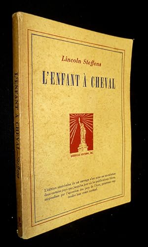 Bild des Verkufers fr L'enfant  cheval, souvenirs d'enfance et de jeunesse de Lincoln Steffens zum Verkauf von Abraxas-libris