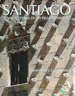 Seller image for Santiago. Senso e storia di un pellegrinaggio for sale by Miliardi di Parole