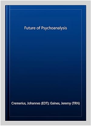 Seller image for Future of Psychoanalysis for sale by GreatBookPrices