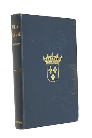 Seller image for Old Touraine: The Life and History of The Famous Chateaux of France Vol. II for sale by M Godding Books Ltd