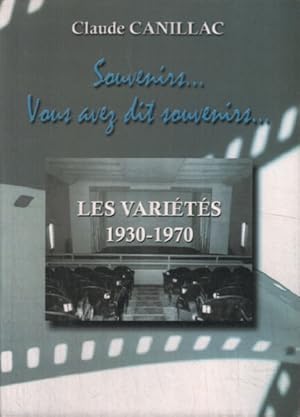 Souvenirs.Vous avez dit souvenirs .L es variétés 1930-1970