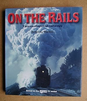 Seller image for On The Rails: Two Centuries of Railways. for sale by N. G. Lawrie Books