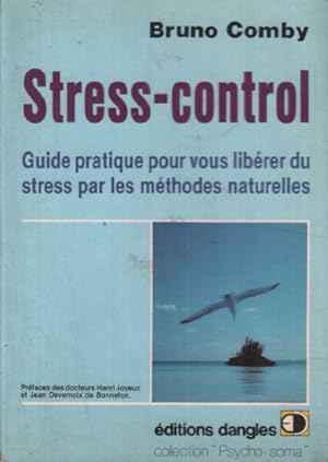 Stress control : Comment vous libérer du stress par les méthodes naturelles