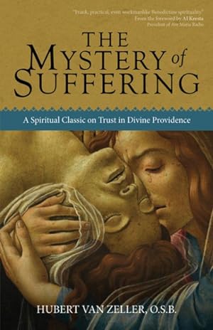 Immagine del venditore per Mystery of Suffering : A Spiritual Classic on Trust in Divine Providence venduto da GreatBookPrices