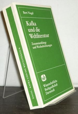 Bild des Verkufers fr Kafka und die Weltliteratur. Zusammenhnge und Wechselwirkungen. [Von Bert Nagel]. zum Verkauf von Antiquariat Kretzer