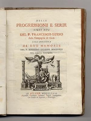 Delle progressioni e serie libri due del p. Francesco Luino della Compagnia di Gesu coll'aggiunta...