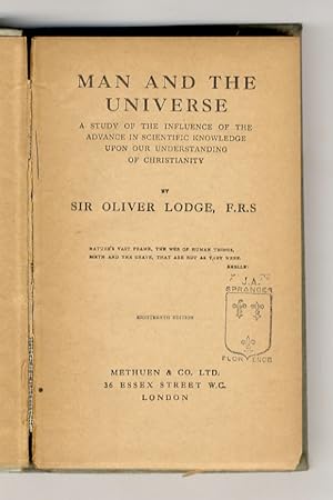 Man and the Universe. A Study of the Influence of the Advance in Scientific Knowledge upon our Un...