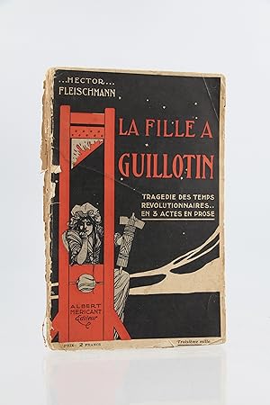 Bild des Verkufers fr La fille  Guillotin, tragdie des temps rvolutionnaires en 3 actes en prose zum Verkauf von Librairie Le Feu Follet
