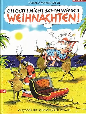 Bild des Verkufers fr Oh Gott! Nicht schon wieder Weihnachten! Cartoons zur schnsten Zeit im Jahr zum Verkauf von Paderbuch e.Kfm. Inh. Ralf R. Eichmann