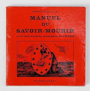 Image du vendeur pour Manuel du savoir-mourir avec des dessins paniques de Topor. mis en vente par Librairie-Galerie Emmanuel Hutin