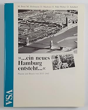 ". ein neues Hamburg entsteht .". Planen und Bauen von 1933-1945.