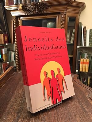 Bild des Verkufers fr Jenseits des Individualismus : Fr ein neues Verstndnis von Selbst, Beziehung und Erfahrung. Aus dem Amerikanischen (Beyond Individualism: Toward a New Understanding of Self, Relationship & Experience) von Stefan Blankertz. Herausgegeben von Anke und Erhard Doubrawa. zum Verkauf von Antiquariat an der Stiftskirche