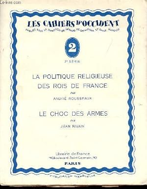 Imagen del vendedor de La politique religieuse des rois de France - Le choc des armes (premires lettres  Mussolini) - Collection les cahiers d'occident n2 - Exemplaire n447 sur papier d'alfa navarre a la venta por Le-Livre