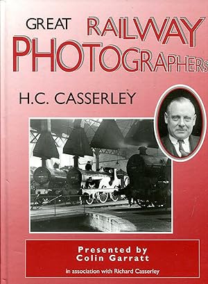 Seller image for Great Railway Photographers : H.C. Casserley for sale by Pendleburys - the bookshop in the hills