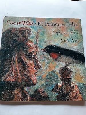 EL PRINCIPE FELIZ - Traducido del inglés por Jorge Borges - Ilustrado por Carlos Nine