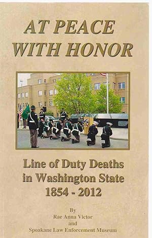 Bild des Verkufers fr AT PEACE WITH HONOR Washington State Law Enforcement Line of Duty Deaths, 1854-2007 zum Verkauf von Easton's Books, Inc.
