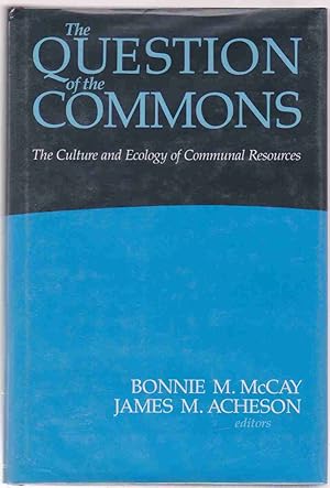 Imagen del vendedor de THE QUESTION OF THE COMMONS The Culture and Ecology of Communal Resources a la venta por Easton's Books, Inc.