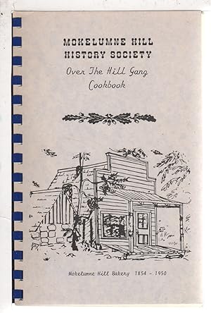 MOKELUMNE HILL HISTORY SOCIETY OVER THE HILL GANG COOKBOOK.