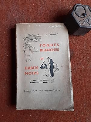 Toques blanches et habits noirs. L'hôtellerie et la restauration autrefois et aujourd'hui - Recet...