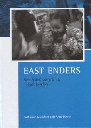 Image du vendeur pour East Enders: Family and community in East London (Case Studies on Poverty, Place and Policy) by Mumford, Katharine, Power, Anne [Paperback ] mis en vente par booksXpress