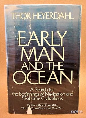 Early Man and the Ocean: A Search for the Beginnings of Navigation and Seaborne Civilizations