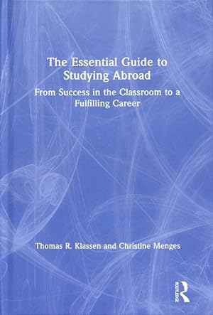 Seller image for Essential Guide to Studying Abroad : From Success in the Classroom to a Fulfilling Career for sale by GreatBookPricesUK