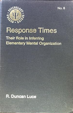 Bild des Verkufers fr Response Times: Their Role in Inferring Elementary Mental Organization ; Oxford Psychology Series, Volume 8; zum Verkauf von books4less (Versandantiquariat Petra Gros GmbH & Co. KG)