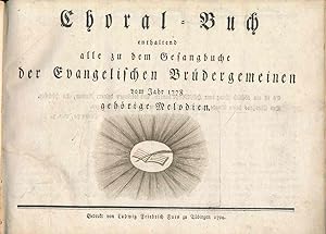 Choral-Buch enthaltend alle zu dem Gesangbuche der Evangelischen Brüdergemeinen vom Jahr 1778 geh...