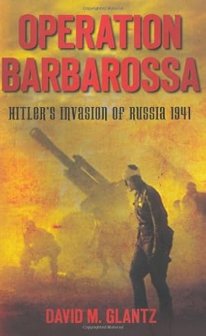 Immagine del venditore per Operation Barbarossa: Hitler's Invasion of Russia 1941 by Glantz, David M. [Paperback ] venduto da booksXpress