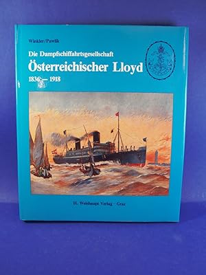 Die Dampfschiffahrtsgesellschaft Österreichischer Lloyd : 1836 - 1918. Dieter Winkler; Georg Pawlik