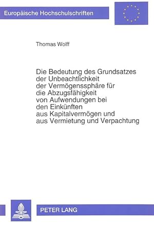 Die Bedeutung des Grundsatzes der Unbeachtbarkeit der Vermögenssphäre für die Abzugsfähigkeit von...