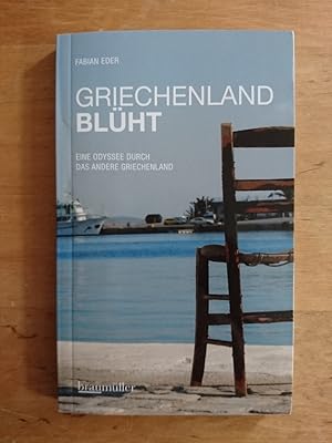 Bild des Verkufers fr Griechenland blht - Eine Odyssee durch das andere Griechenland zum Verkauf von Antiquariat Birgit Gerl