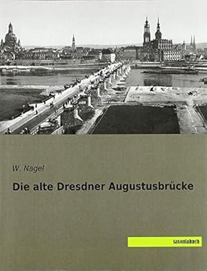 Bild des Verkufers fr Die alte Dresdner Augustusbrcke zum Verkauf von WeBuyBooks