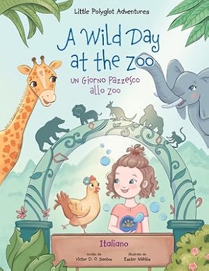 Seller image for A Wild Day at the Zoo / un Giorno Pazzesco Allo Zoo - Italian Edition: Children's Picture Book (Paperback or Softback) for sale by BargainBookStores
