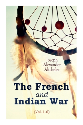 Seller image for The French and Indian War (Vol. 1-6) (Paperback or Softback) for sale by BargainBookStores