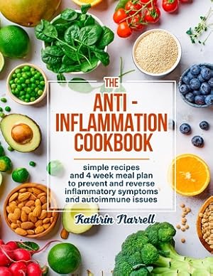 Immagine del venditore per The Anti-Inflammation Cookbook: Simple Recipes and 4 Week Meal Plan to Prevent and Reverse Inflammatory Symptoms and Autoimmune Issues (Paperback or Softback) venduto da BargainBookStores