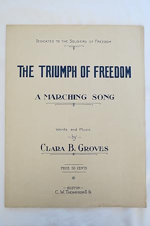 THE TRIUMPH OF FREEDOM: A MARCHING SONG (SHEET MUSIC) (World War I Song)