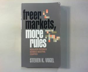 Freer Markets, More Rules. Regulatory Reform in Advanced Industrial Countries.