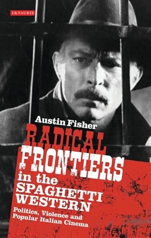 Immagine del venditore per Radical Frontiers in the Spaghetti Western : Politics, Violence and Popular Italian Cinema venduto da GreatBookPricesUK