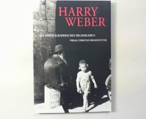 Bild des Verkufers fr Harry Weber. Ein photographisches Bilderleben zum Verkauf von Antiquariat Matthias Drummer