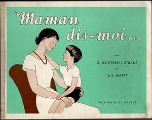 Maman dis-moi… Texte de G. Montreuil-Straus illustré par A. E. Marty