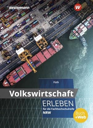 Bild des Verkufers fr Volkswirtschaft erleben fr die Fachhochschulreife Nordrhein-Westfalen: Schlerband: fr die Fachhochschulreife fr Nordrhein-Westfalen / Schlerband . Fachhochschulreife fr Nordrhein-Westfalen) zum Verkauf von Versandbuchhandlung Kisch & Co.