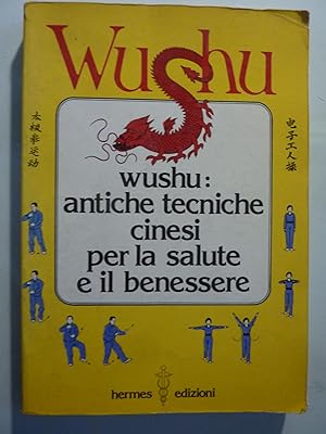 Seller image for WUSHU: ANTICHE TECNICHE CINESI PER LA SALUTE E IL BENESSERE for sale by Historia, Regnum et Nobilia