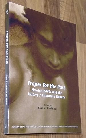Tropes for the Past: Hayden White and the History / Literature Debate