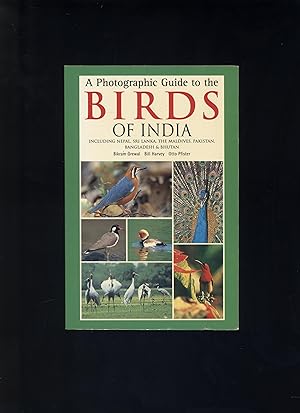 Image du vendeur pour A Photographic Guide to the Birds of India including Nepal, Sri Lanka, The Maldives, Pakistan, Bangladesh & Bhutan mis en vente par Calluna Books